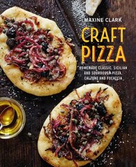 Craft Pizza: Homemade Classic, Sicilian and Sourdough Pizza, Calzone and Focaccia kaina ir informacija | Receptų knygos | pigu.lt