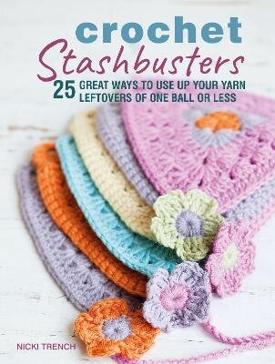 Crochet Stashbusters: 25 Great Ways to Use Up Your Yarn Leftovers of One Ball or Less UK edition kaina ir informacija | Knygos apie sveiką gyvenseną ir mitybą | pigu.lt