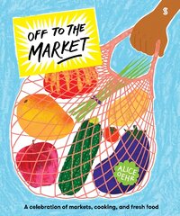 Off to the Market: A celebration of markets, cooking, and fresh food цена и информация | Книги для подростков  | pigu.lt