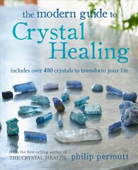 Modern Guide to Crystal Healing: Includes Over 400 Crystals to Transform Your Life цена и информация | Самоучители | pigu.lt