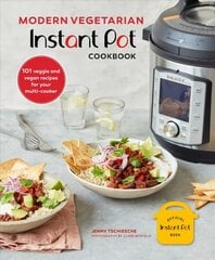 Modern Vegetarian Instant Pot (R) Cookbook: 101 Veggie and Vegan Recipes for Your Multi-Cooker цена и информация | Книги рецептов | pigu.lt