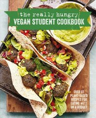 Really Hungry Vegan Student Cookbook: Over 65 Plant-Based Recipes for Eating Well on a Budget цена и информация | Книги рецептов | pigu.lt