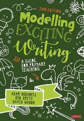 Modelling Exciting Writing: A guide for primary teaching 2nd Revised edition цена и информация | Книги по социальным наукам | pigu.lt