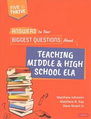 Answers to Your Biggest Questions About Teaching Middle and High School ELA: Five to Thrive [series] kaina ir informacija | Knygos paaugliams ir jaunimui | pigu.lt