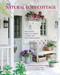 Natural Cozy Cottage: 100 Styling Ideas to Create a Warm and Welcoming Home kaina ir informacija | Knygos apie architektūrą | pigu.lt