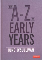 A to Z of Early Years: Politics, Pedagogy and Plain Speaking kaina ir informacija | Socialinių mokslų knygos | pigu.lt