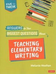 Answers to Your Biggest Questions About Teaching Elementary Writing: Five to Thrive [series] цена и информация | Книги для подростков и молодежи | pigu.lt
