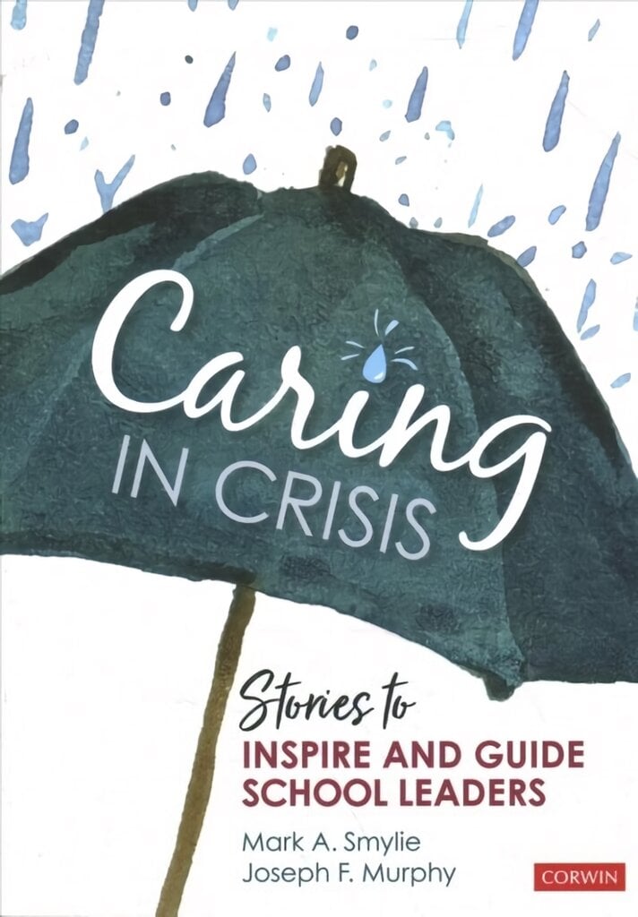 Caring in Crisis: Stories to Inspire and Guide School Leaders цена и информация | Socialinių mokslų knygos | pigu.lt