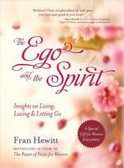 Ego And The Spirit: Insights on Living, Loving and Letting Go цена и информация | Самоучители | pigu.lt