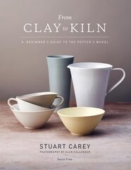 From Clay to Kiln: A Beginner's Guide to the Potter's Wheel kaina ir informacija | Knygos apie sveiką gyvenseną ir mitybą | pigu.lt