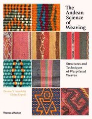 Andean Science of Weaving: Structures and Techniques of Warp-faced Weaves цена и информация | Книги об искусстве | pigu.lt