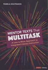 Mentor Texts That Multitask [Grades K-8]: A Less-Is-More Approach to Integrated Literacy Instruction kaina ir informacija | Socialinių mokslų knygos | pigu.lt