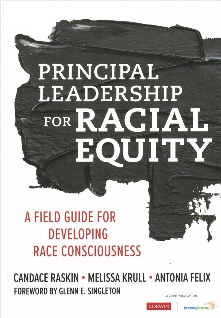 Principal Leadership for Racial Equity: A Field Guide for Developing Race Consciousness цена и информация | Socialinių mokslų knygos | pigu.lt