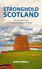 Stronghold Scotland: The Pre-historic and Roman Fortifications Revealed kaina ir informacija | Istorinės knygos | pigu.lt