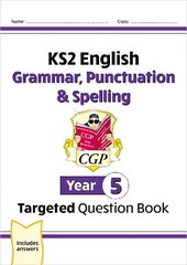 New KS2 English Year 5 Grammar, Punctuation & Spelling Targeted Question Book with Answers kaina ir informacija | Knygos paaugliams ir jaunimui | pigu.lt