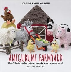 Amigurumi Farmyard: Over 20 Cute Crochet Patterns to Make Your Own Mini Farm! цена и информация | Книги об искусстве | pigu.lt