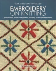 Embroidery on Knitting: Inspirational Modern Designs for Stitching onto Knitted Garments kaina ir informacija | Knygos apie sveiką gyvenseną ir mitybą | pigu.lt