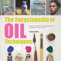 Encyclopedia of Oil Techniques: A unique visual directory of oil painting techniques, with guidance on how to use them Revised edition kaina ir informacija | Knygos apie sveiką gyvenseną ir mitybą | pigu.lt