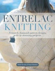 Entrelac Knitting: Textured, Diamond-Pattern Designs with 40 Stunning Projects цена и информация | Книги о питании и здоровом образе жизни | pigu.lt