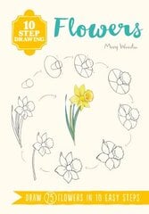 10 Step Drawing: Flowers: Draw 75 Flowers in 10 Easy Steps kaina ir informacija | Knygos apie sveiką gyvenseną ir mitybą | pigu.lt