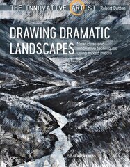 Innovative Artist: Drawing Dramatic Landscapes: New Ideas and Innovative Techniques Using Mixed Media kaina ir informacija | Knygos apie sveiką gyvenseną ir mitybą | pigu.lt