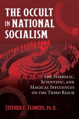 Occult in National Socialism: The Symbolic, Scientific, and Magical Influences on the Third Reich цена и информация | Духовная литература | pigu.lt