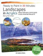 Ready to Paint in 30 Minutes: Landscapes in Acrylics: Build Your Skills with Quick & Easy Painting Projects kaina ir informacija | Knygos apie sveiką gyvenseną ir mitybą | pigu.lt