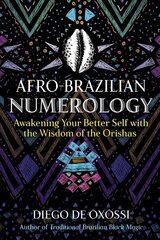 Afro-Brazilian Numerology: Awakening Your Better Self with the Wisdom of the Orishas цена и информация | Самоучители | pigu.lt