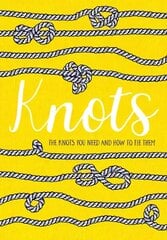 Knots: The knots you need and how to tie them цена и информация | Книги о питании и здоровом образе жизни | pigu.lt