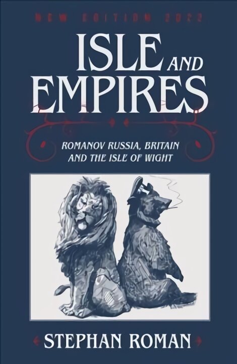 Isle & Empires: Romanov Russia, Britain and the Isle of Wight kaina ir informacija | Istorinės knygos | pigu.lt