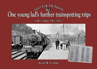 One Young Lads Further Trainspotting Trips with a camera1961-1964 цена и информация | Путеводители, путешествия | pigu.lt