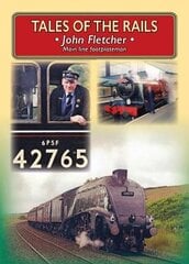 Tales of the Rails: John Fletcher Main Line Footplateman: John Fletcher Main Line Footplateman цена и информация | Путеводители, путешествия | pigu.lt