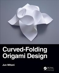 Curved-Folding Origami Design kaina ir informacija | Knygos apie sveiką gyvenseną ir mitybą | pigu.lt