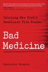 Bad Medicine: Catching New York's Deadliest Pill Pusher kaina ir informacija | Biografijos, autobiografijos, memuarai | pigu.lt