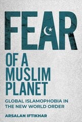 Fear of a Muslim Planet: Global Islamophobia in the New World Order kaina ir informacija | Socialinių mokslų knygos | pigu.lt