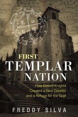 First Templar Nation: How Eleven Knights Created a New Country and a Refuge for the Grail 2nd Edition, New Edition цена и информация | Самоучители | pigu.lt