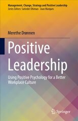 Positive Leadership: Using Positive Psychology for a Better Workplace Culture 1st ed. 2022 цена и информация | Книги по экономике | pigu.lt