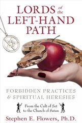 Lords of the Left-Hand Path: Forbidden Practices and Spiritual Heresies цена и информация | Духовная литература | pigu.lt