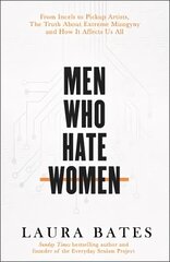Men Who Hate Women: From incels to pickup artists, the truth about extreme misogyny and how it affects us all kaina ir informacija | Socialinių mokslų knygos | pigu.lt