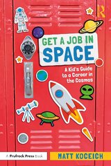 Get a Job in Space: A Kid's Guide to a Career in the Cosmos kaina ir informacija | Knygos paaugliams ir jaunimui | pigu.lt