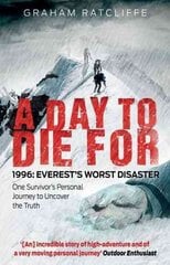 Day to Die For: 1996: Everest's Worst Disaster - One Survivor's Personal Journey to Uncover the Truth kaina ir informacija | Knygos apie sveiką gyvenseną ir mitybą | pigu.lt