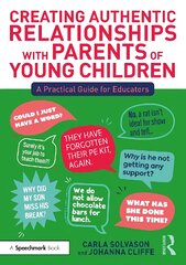 Creating Authentic Relationships with Parents of Young Children: A Practical Guide for Educators kaina ir informacija | Socialinių mokslų knygos | pigu.lt