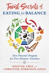 Taoist Secrets of Eating for Balance: Your Personal Program for Five-Element Nutrition kaina ir informacija | Saviugdos knygos | pigu.lt
