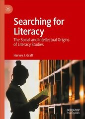 Searching for Literacy: The Social and Intellectual Origins of Literacy Studies 1st ed. 2022 цена и информация | Пособия по изучению иностранных языков | pigu.lt