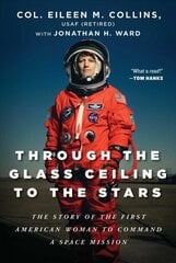 Through the Glass Ceiling to the Stars: The Story of the First American Woman to Command a Space Mission цена и информация | Биографии, автобиогафии, мемуары | pigu.lt