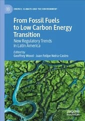 From Fossil Fuels to Low Carbon Energy Transition: New Regulatory Trends in Latin America 1st ed. 2022 цена и информация | Книги по социальным наукам | pigu.lt
