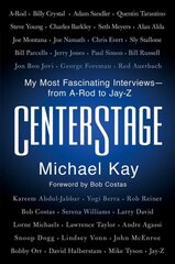 Centerstage: My Most Fascinating Interviews--From A-Rod to Jay-Z kaina ir informacija | Biografijos, autobiografijos, memuarai | pigu.lt