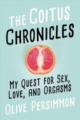 Coitus Chronicles: My Quest for Sex, Love, and Orgasms цена и информация | Биографии, автобиографии, мемуары | pigu.lt