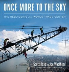 Once More to the Sky: The Rebuilding of the World Trade Center цена и информация | Книги об архитектуре | pigu.lt