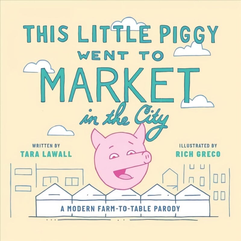 This Little Piggy Went to Market in the City: A Modern Farm-To-Table Parody цена и информация | Fantastinės, mistinės knygos | pigu.lt